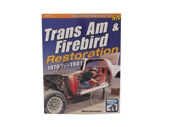 1970-1981 Trans Am and Firebird Restoration Book, By Melvin Benzaquen, Paperback, 8 1/2 inch x 11 inch, 176 pages