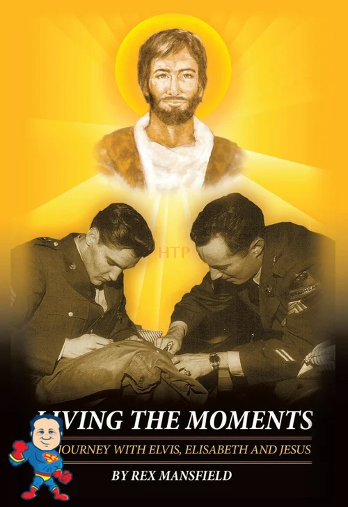 Living The Moments Book by Rex Mansfield – Elvis Army Friend Memoir – Non Autographed Edition