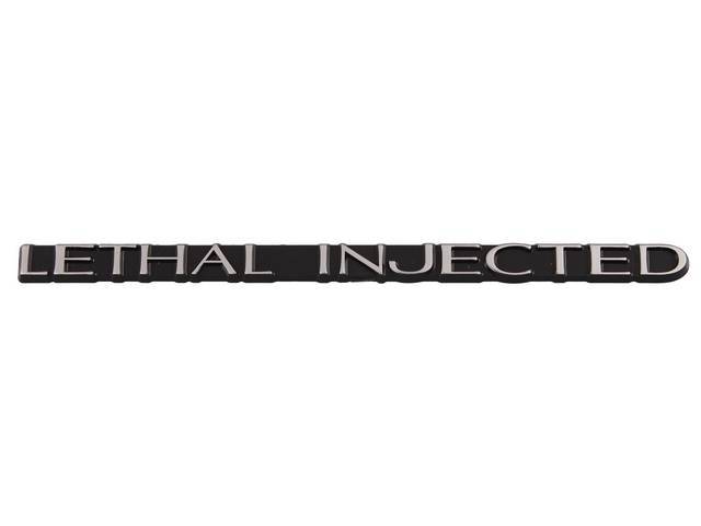 Ornament, Fender / Trunk Lid, Lethal Injected Script, In Plastic, Black Plastic W/ Silver Lettering